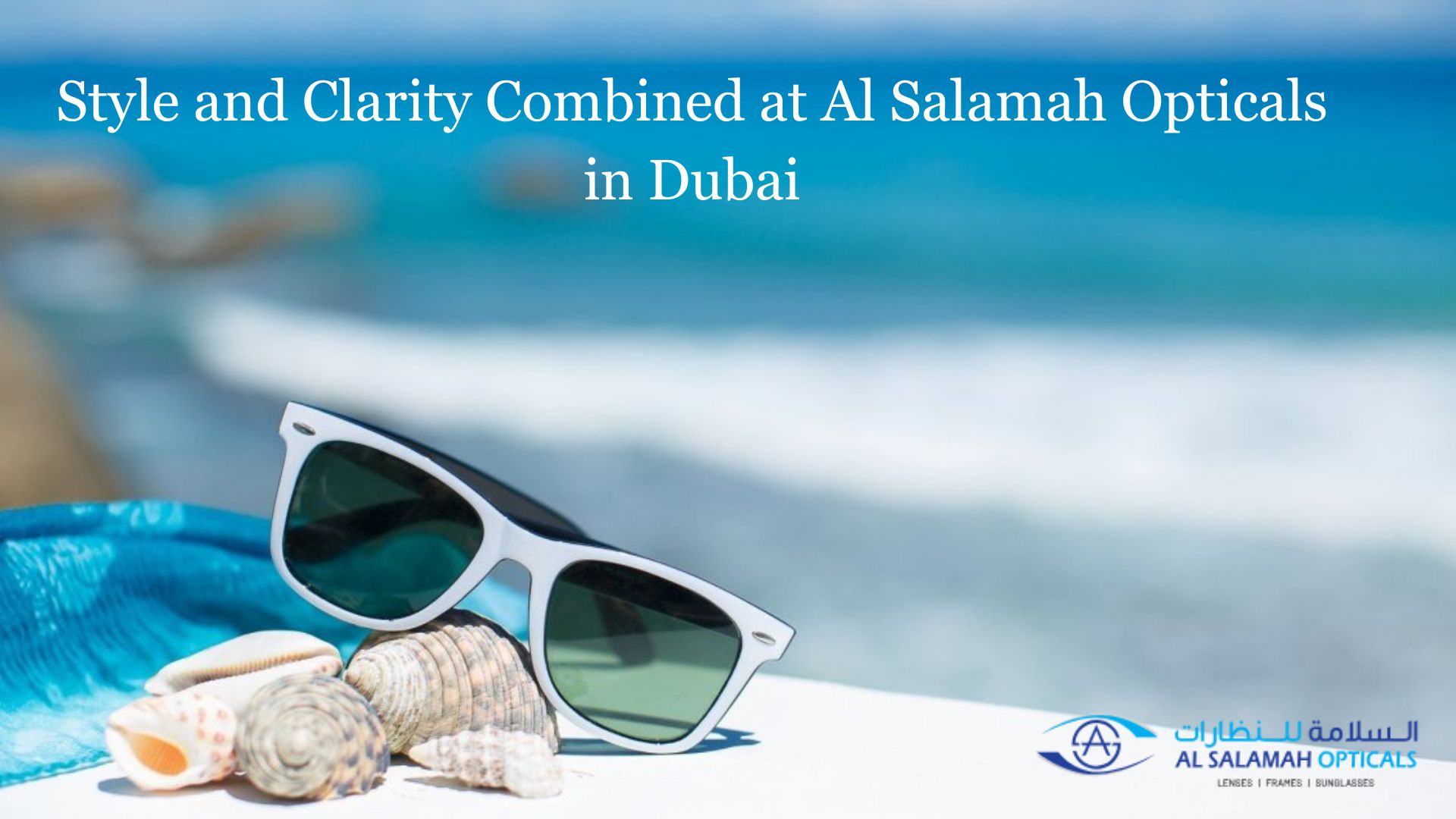 Style and Clarity Combined at Al Salamah Opticals in Dubai